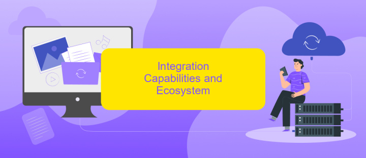 Integration Capabilities and Ecosystem