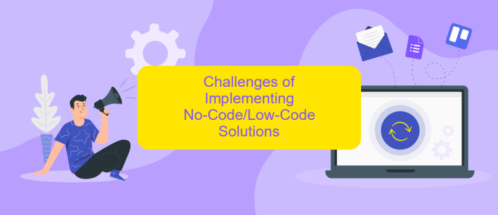 Challenges of Implementing No-Code/Low-Code Solutions