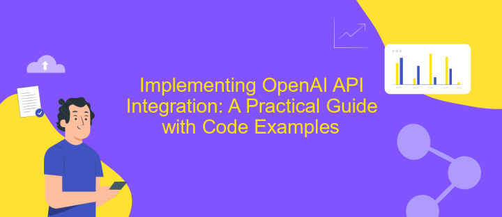 Implementing OpenAI API Integration: A Practical Guide with Code Examples