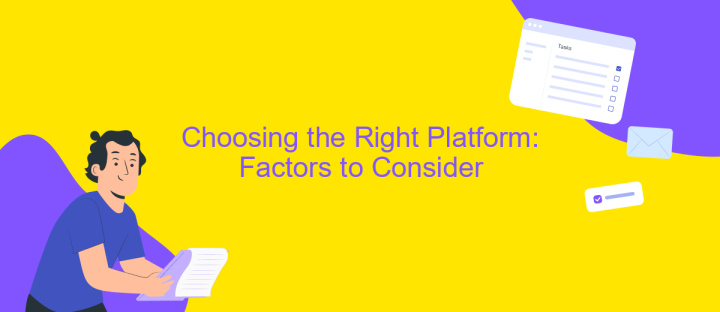 Choosing the Right Platform: Factors to Consider