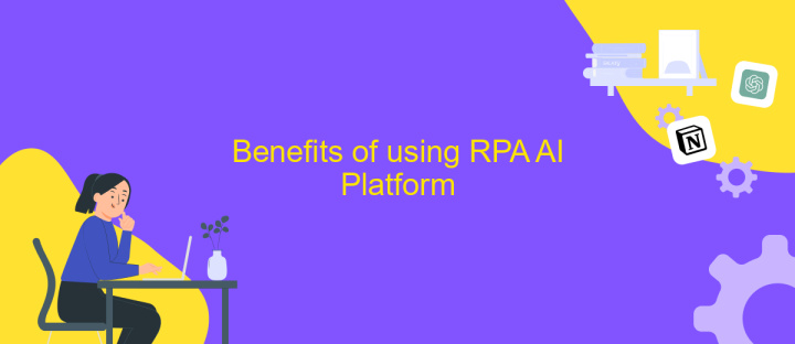 Benefits of using RPA AI Platform