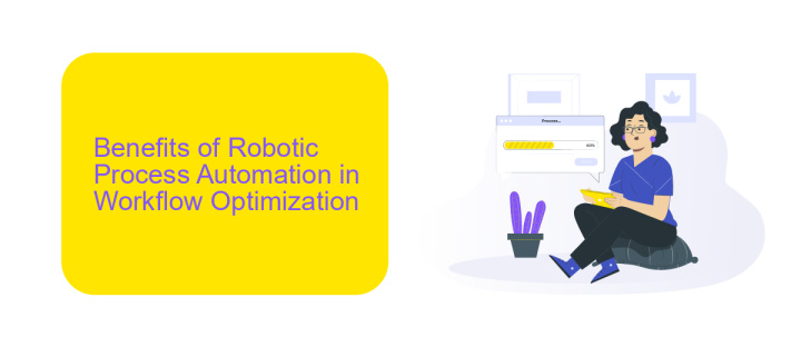 Benefits of Robotic Process Automation in Workflow Optimization