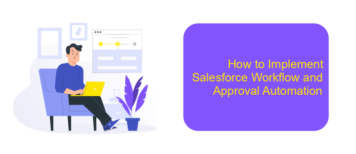 How to Implement Salesforce Workflow and Approval Automation