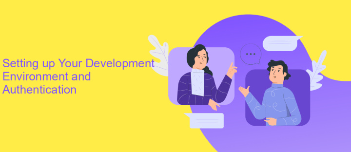 Setting up Your Development Environment and Authentication