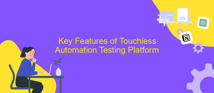 Key Features of Touchless Automation Testing Platform