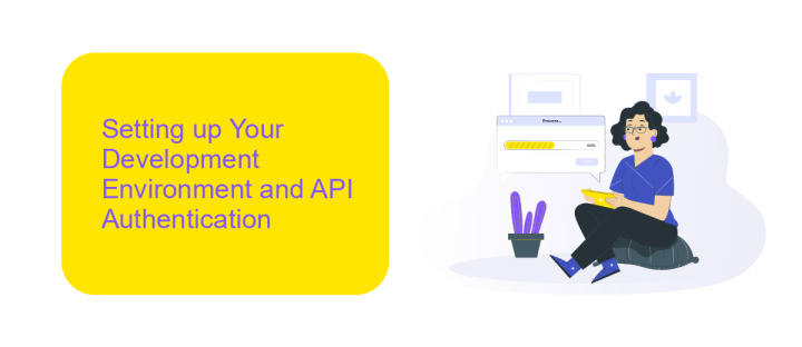 Setting up Your Development Environment and API Authentication