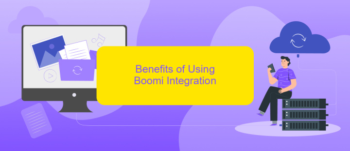 Benefits of Using Boomi Integration