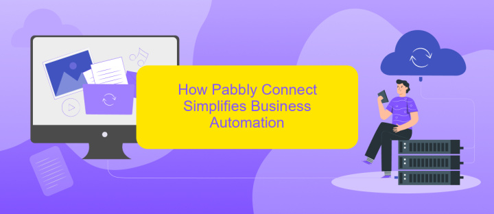 How Pabbly Connect Simplifies Business Automation