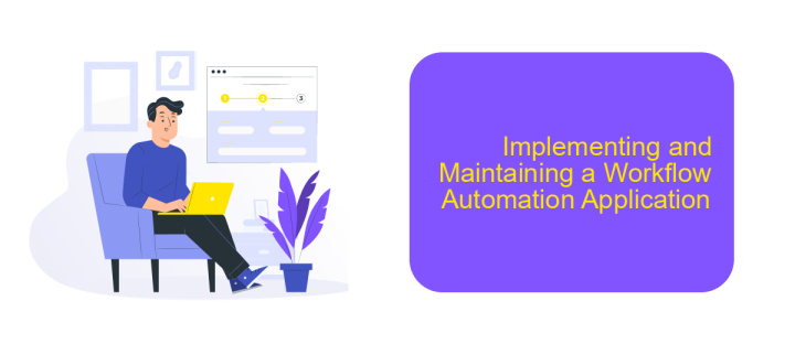 Implementing and Maintaining a Workflow Automation Application